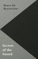 Secrets of the Sword - De Bazancourt Baron