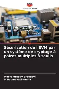 Sécurisation de l'EVM par un système de cryptage à paires multiples à seuils - Sreedevi Mooramreddy