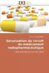 Sécurisation du circuit du médicament radiopharmaceutique - PEYRONNET-D