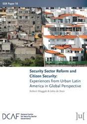 Security Sector Reform and Citizen Security - Robert Muggah