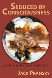 Seduced by Consciousness - Jack Pransky