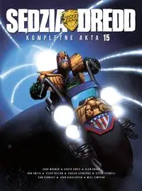 Sędzia Dredd Kompletne akta 15 - Wagner, John; Ennis, Grant Garth;, Alan; Ezquerra, Dillon Carlos;, Steve