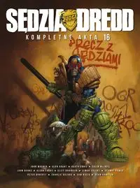 Sędzia Dredd Kompletne akta 16 - Grant, Alan; Ennis, Garth; Wagner, John