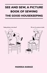 See and Sew, A Picture Book of Sewing - The Good Housekeeping - Karasz Mariska