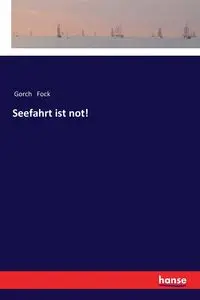 Seefahrt ist not! - Fock Gorch