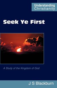 Seek Ye First - Blackburn John S.