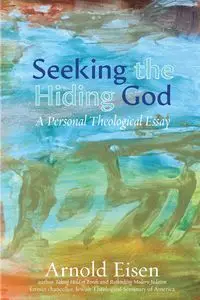 Seeking the Hiding God - Arnold Eisen