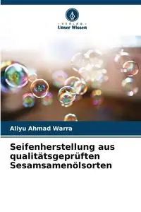 Seifenherstellung aus qualitätsgeprüften Sesamsamenölsorten - Ahmad Warra Aliyu