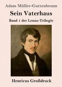 Sein Vaterhaus (Großdruck) - Adam Müller-Guttenbrunn