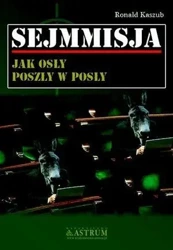 Sejmmisja. Jak osły poszły w posły - Ronald Kaszub