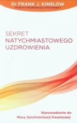 Sekret natychmiastowego uzdrowienia - Frank J. Kinslow