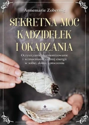 Sekretna moc kadzidełek i okadzania - Annemarie Zobernig