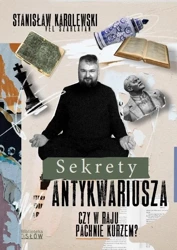 Sekrety antykwariusza. Czy w raju pachnie kurzem? - Stanisław Karolewski