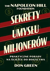 Sekrety umysłu milionerów. Praktyczne porady na ścieżce do bogactwa - Don Green, Napoleon Hill Foundation