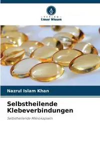 Selbstheilende Klebeverbindungen - Khan Nazrul Islam