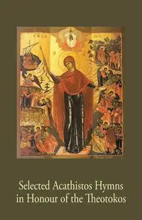 Selected Acathistos Hymns  in Honour of the Theotokos - Kovalevski a.o. Andrei