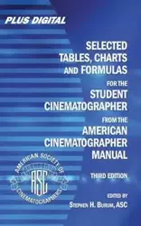 Selected Tables, Charts and Formulas for the Student Cinematographer from the American Cinematographer Manual