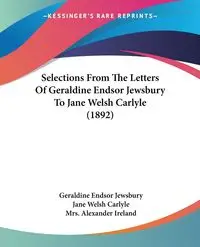 Selections From The Letters Of Geraldine Endsor Jewsbury To Jane Welsh Carlyle (1892) - Geraldine Jewsbury Endsor