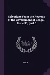 Selections From the Records of the Government of Bengal, Issue 33, part 3 - Bengal