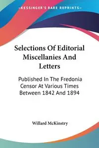 Selections Of Editorial Miscellanies And Letters - Willard McKinstry