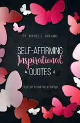 Self-Affirming Inspirational Quotes - Nicole Arkadie