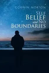 Self Belief and No Boundaries - Morton Corwin