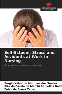 Self-Esteem, Stress and Accidents at Work in Nursing - Santos Valverde Marques dos Sérgio