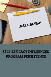 Self-efficacy influences program persistence - L. Mary Barham