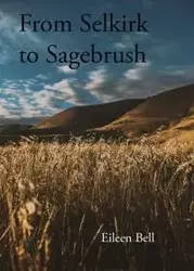 Selkirk to Sagebrush - Bell Eileen