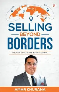 Selling Beyond Borders - Khurana Amar