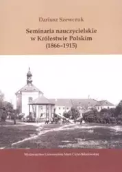 Seminaria naucz.w Królestwie Polskim (1866-1915) - Dariusz Szewczuk