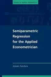 Semiparametric Regression for the Applied Econometrician - Yatchew Adonis