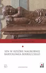 Sen w rzeźbie nagrobnej Bartłomieja Berrecciego - Marcin Fabiański