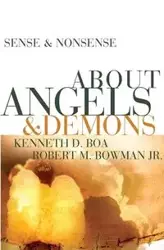 Sense & Nonsense about Angels & Demons - Kenneth Boa