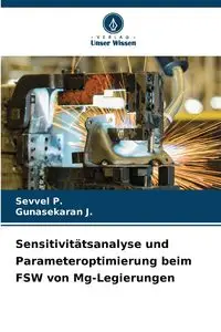 Sensitivitätsanalyse und Parameteroptimierung beim FSW von Mg-Legierungen - P. Sevvel