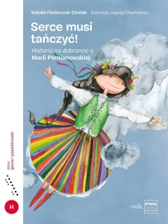 Serce musi tańczyć. Historia na dobranoc o Marii.. - Natalia Fiedorczuk-Cieślak, Jagoda Charkiewicz