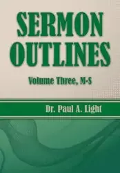 Sermon Outlines, Volume Three M-S - Paul A. Light