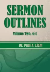 Sermon Outlines, Volume Two G-L - Paul A. Light