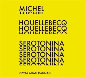 Serotonina - Michel Houellebecq, Adam Bauman