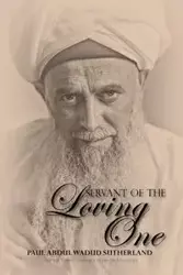 Servant of the Loving One - Paul Abdul Sutherland Wadud