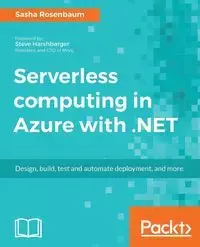 Serverless computing with Azure and .NET - Sasha Rosenbaum