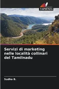 Servizi di marketing nelle località collinari del Tamilnadu - B. Sudha