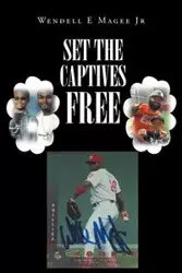 Set The Captives Free - Wendell Magee Jr E