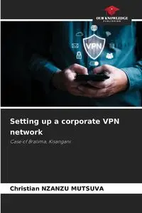 Setting up a corporate VPN network - Christian NZANZU MUTSUVA