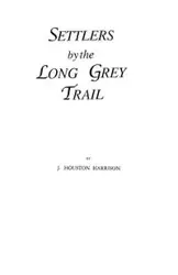 Settlers by the Long Grey Trail - Harrison Houston J.