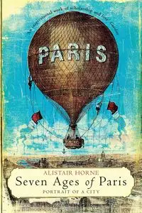 Seven Ages of Paris - Horne Alistair