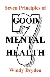 Seven Principles of Good Mental Health - Windy Dryden
