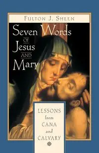 Seven Words of Jesus and Mary - Sheen Fulton J.