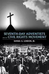 Seventh-Day Adventists and the Civil Rights Movement - Samuel London