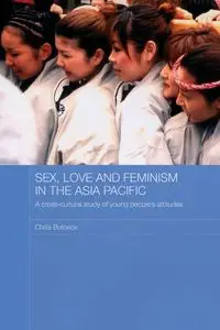 Sex, Love and Feminism in the Asia Pacific - Bulbeck Chilla